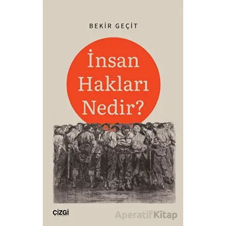 İnsan Hakları Nedir? - Bekir Geçit - Çizgi Kitabevi Yayınları