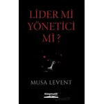 Lider mi Yönetici mi? - Musa Levent - Kitapmatik Yayınları