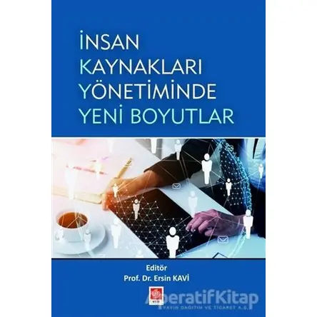 İnsan Kaynakları Yönetiminde Yeni Boyutlar - Ersin Kavi - Ekin Basım Yayın