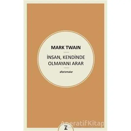 İnsan, Kendinde Olmayını Arar - Mark Twain - Zeplin Kitap