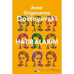 Dostoyevskinin Hatıraları - Anna Grigoryevna Dostoyevski - İnsan Kitap
