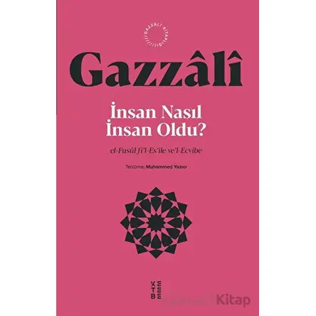 İnsan Nasıl İnsan Oldu? - İmam Gazzali - Ketebe Yayınları