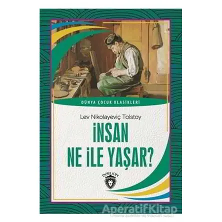 İnsan Ne İle Yaşar - Lev Nikolayeviç Tolstoy - Dorlion Yayınları