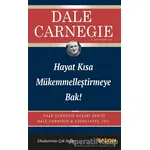 Hayat Kısa Mükemmelleştirmeye Bak! - Dale Carnegie - Salon Yayınları