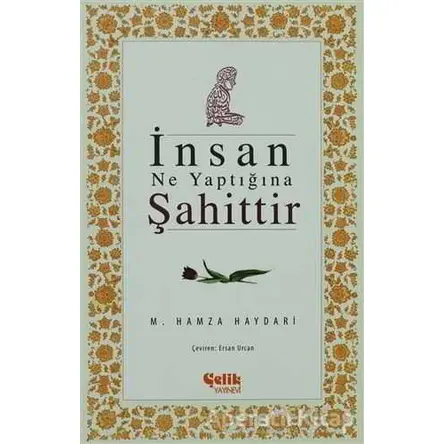 İnsan Ne Yaptığına Şahittir - M. Hamza Haydari - Çelik Yayınevi