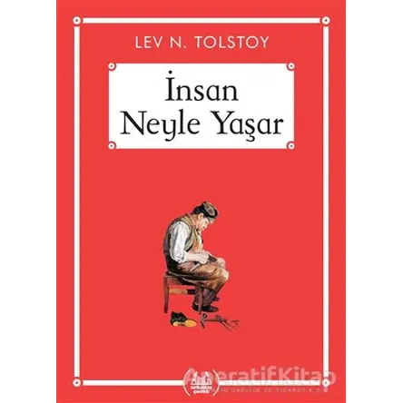 İnsan Neyle Yaşar - Gökkuşağı Cep Kitap Dizisi - Lev Nikolayeviç Tolstoy - Arkadaş Yayınları