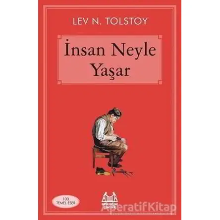 İnsan Neyle Yaşar - Lev Nikolayeviç Tolstoy - Arkadaş Yayınları