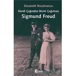 Kendi Çağından Bizim Çağımıza Sigmund Freud - Elisabeth Roudinesco - Metis Yayınları