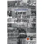 Geçmişten Günümüze Çankırı Askeri Tarihi (1837-1997) - Oral Ateş - Gazi Kitabevi