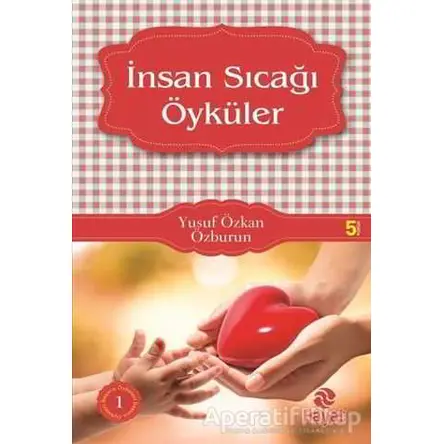 İnsan Sıcağı Öyküleri - Yusuf Özkan Özburun - Hayat Yayınları