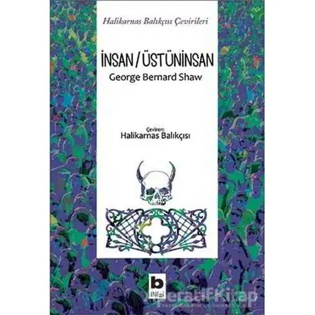 İnsan/Üstüninsan - George Bernard Shaw - Bilgi Yayınevi