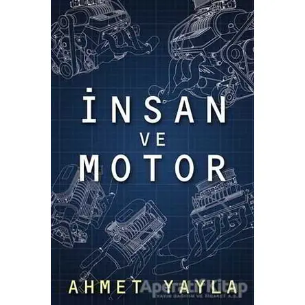 İnsan ve Motor - Ahmet Yayla - Cinius Yayınları