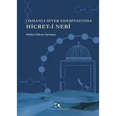 Osmanlı Siyer Edebiyatında Hicret-i Nebi - Meliha Yıldıran Sarıkaya - Çamlıca Yayınları