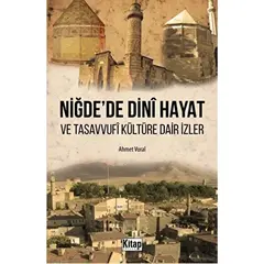 Niğdede Dini Hayat ve Tasavvufi Kültüre Dair İzler - Ahmet Vural - Hikmetevi Yayınları