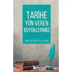 Tarihe Yön Veren Büyüklerimiz - Mustafa es-Sibai - Beka Yayınları