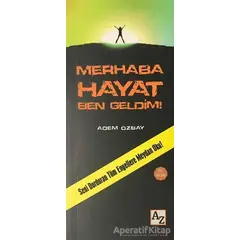 Merhaba Hayat Ben Geldim! - Adem Özbay - Az Kitap