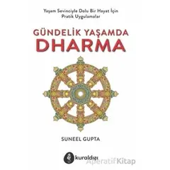 Gündelik Yaşamda Dharma; Yaşam Sevinciyle Dolu Bir Hayat İçin Pratik Uygulamalar