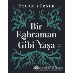 Bir Kahraman Gibi Yaşa - Özcan Yüksek - Doğan Novus