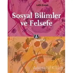 Sosyal Bilimler ve Felsefe - Lütfü Şimşek - Kitap Yayınevi