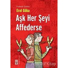 Aşk Her Şeyi Affederse - Erol Göka - Timaş Yayınları