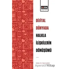 Dijital Dünyada Halkla İlişkilerin Dönüşümü - Yeliz Kuşay - Eğitim Yayınevi - Bilimsel Eserler