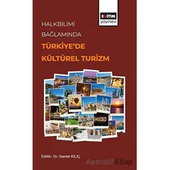 Halkbilimi Bağlamında Türkiye’de Kültürel Turizm - Samet Kılıç - Eğitim Yayınevi - Bilimsel Eserler