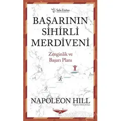 Başarının Sihirli Merdiveni - Kısaltılmış Klasikler Serisi - Napoleon Hill - Sola Unitas