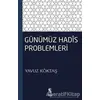 Günümüz Hadis Problemleri - Yavuz Köktaş - İnsan Yayınları