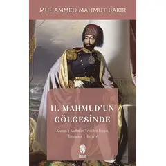 II. Mahmudun Gölgesinde - Muhammed Mahmut Bakır - İnsan Yayınları