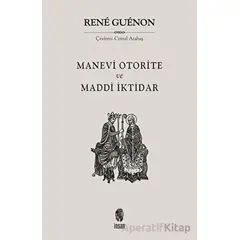 Manevi Otorite ve Maddi İktidar - Rene Guenon - İnsan Yayınları