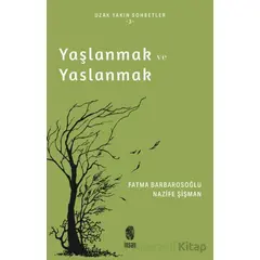 Yaşlanmak ve Yaslanmak - Nazife Şişman - İnsan Yayınları