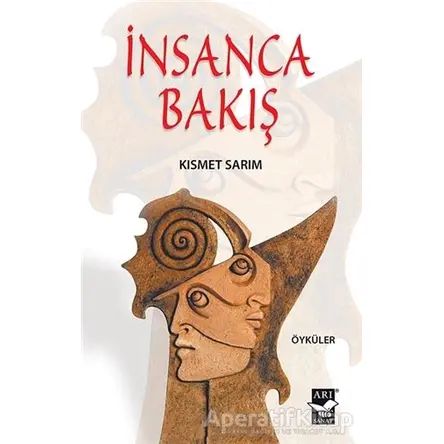 İnsanca Bakış - Kısmet Sarım - Arı Sanat Yayınevi