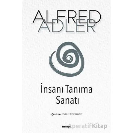 İnsanı Tanıma Sanatı - Alfred Adler - Maya Kitap