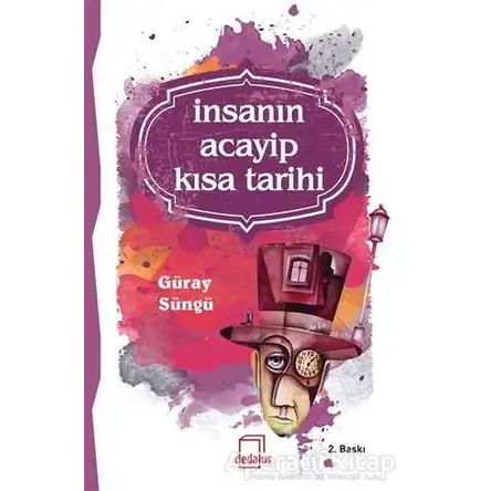 İnsanın Acayip Kısa Tarihi - Güray Süngü - Dedalus Kitap