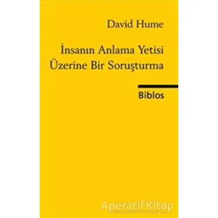 İnsanın Anlama Yetisi Üzerine Bir Soruşturma - David Hume - Biblos Kitabevi