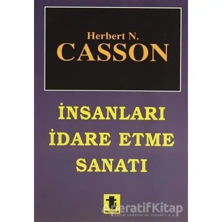 İnsanları İdare Etme Sanatı - Herbert N. Casson - Toker Yayınları