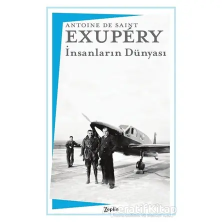 İnsanların Dünyası - Antoine de Saint-Exupery - Zeplin Kitap