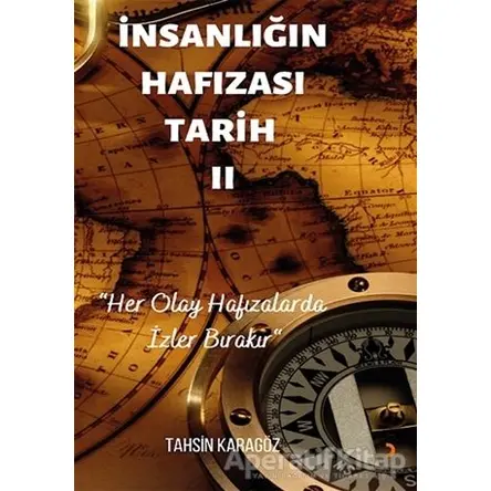 İnsanlığın Hafızası Tarih - 2 - Tahsin Karagöz - Cinius Yayınları