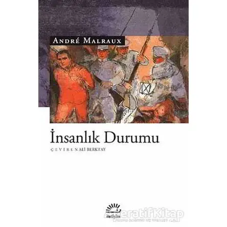 İnsanlık Durumu - Andre Malraux - İletişim Yayınevi