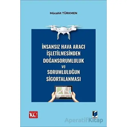 İnsansız Hava Aracı İşletilmesinden Doğan Sorumluluk ve Sorumluluğun Sigortalanması