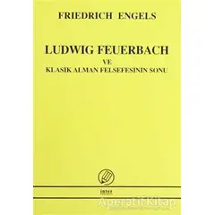 Ludwig Feuerbach ve Klasik Alman Felsefesinin Sonu - Friedrich Engels - İnter Yayınları