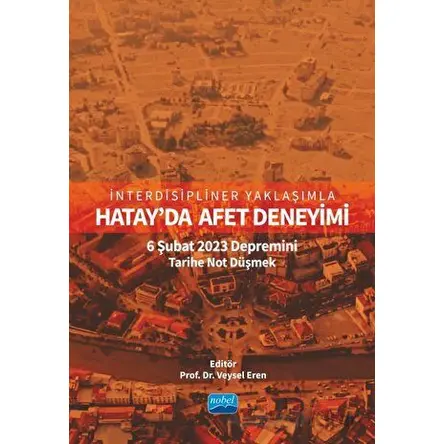 İnterdisipliner Yaklaşımla Hatay’da Afet Deneyimi - Kolektif - Nobel Akademik Yayıncılık