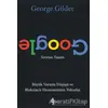 Google Sonrası Yaşam - George Gilder - A7 Kitap