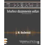 Felsefece Düşünmenin Yolları - J. M. Bochenski - Pharmakon Kitap