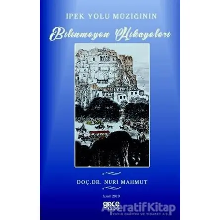 İpek Yolu Müziğinin Bilinmeyen Hikayeleri - Nuri Mahmut - Gece Kitaplığı