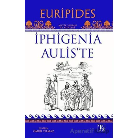 İphigenia Aulis’te - Euripides - Töz Yayınları