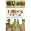 Türkmen Aşiretleri - Kolektif - IQ Kültür Sanat Yayıncılık