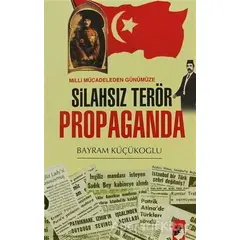 Silahsız Terör Propaganda - Bayram Küçükoğlu - IQ Kültür Sanat Yayıncılık