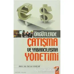 Örgütlerde Çatışma ve Yabancılaşma Yönetimi - Özcan Yeniçeri - IQ Kültür Sanat Yayıncılık