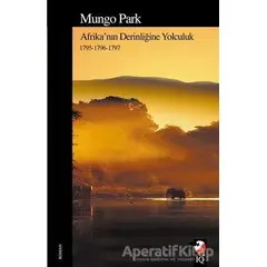 Afrikanın Derinliğine Yolculuk - Mungo Park - IQ Kültür Sanat Yayıncılık